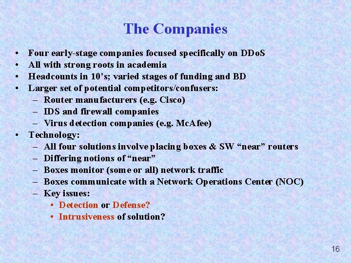 The Companies • • Four early-stage companies focused specifically on DDo. S All with