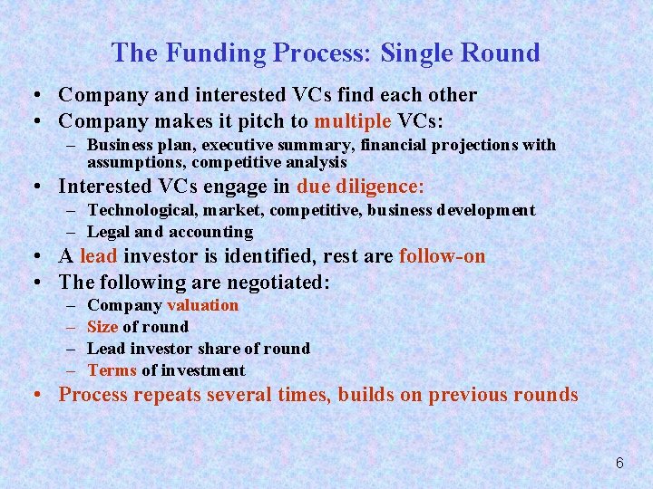 The Funding Process: Single Round • Company and interested VCs find each other •