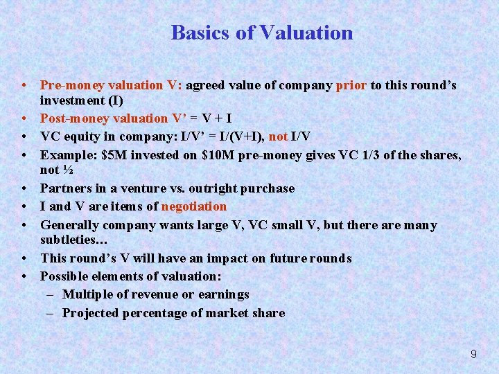 Basics of Valuation • Pre-money valuation V: agreed value of company prior to this