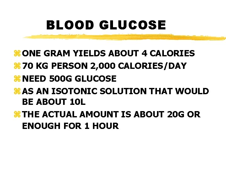 BLOOD GLUCOSE z ONE GRAM YIELDS ABOUT 4 CALORIES z 70 KG PERSON 2,