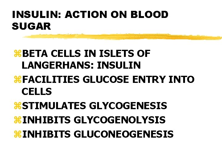 INSULIN: ACTION ON BLOOD SUGAR z. BETA CELLS IN ISLETS OF LANGERHANS: INSULIN z.