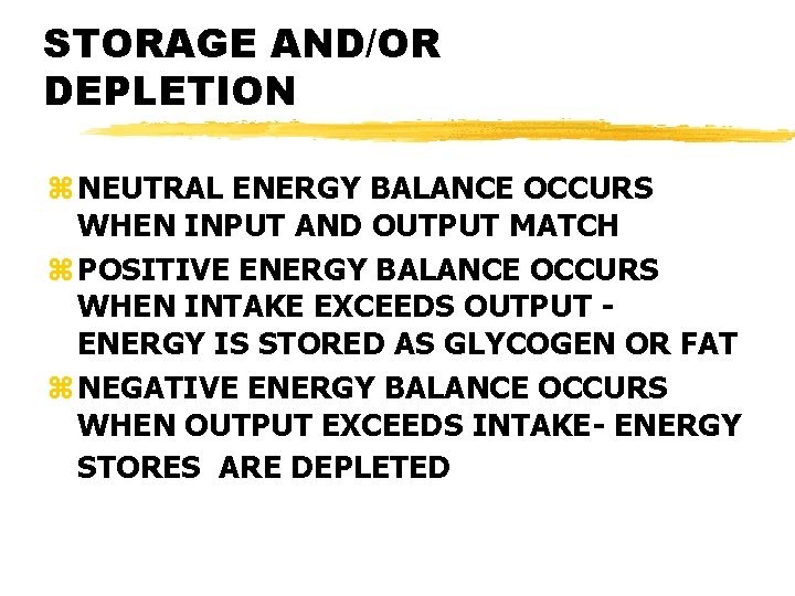 STORAGE AND/OR DEPLETION z NEUTRAL ENERGY BALANCE OCCURS WHEN INPUT AND OUTPUT MATCH z