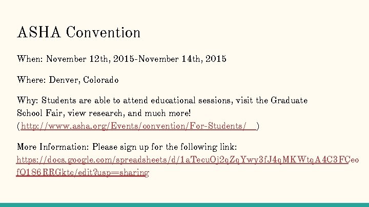 ASHA Convention When: November 12 th, 2015 -November 14 th, 2015 Where: Denver, Colorado