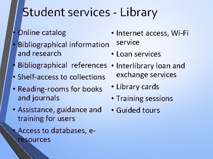 Student services - Library • Online catalog • Internet access, Wi-Fi • Bibliographical information