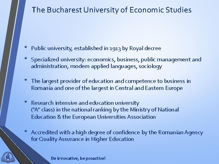 The Bucharest University of Economic Studies • • Public university, established in 1913 by