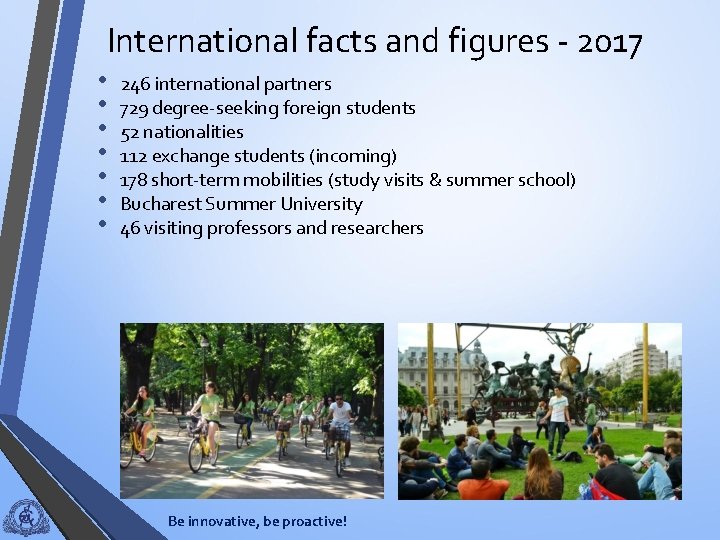 International facts and figures - 2017 • • 246 international partners 729 degree-seeking foreign
