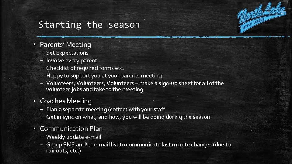 Starting the season ▪ Parents’ Meeting – – – Set Expectations Involve every parent