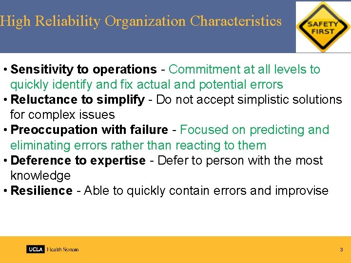 High Reliability Organization Characteristics • Sensitivity to operations - Commitment at all levels to