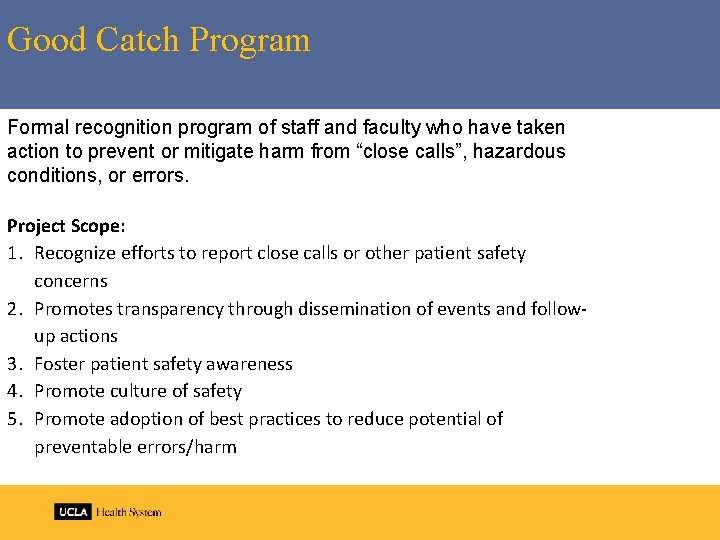 Good Catch Program Formal recognition program of staff and faculty who have taken action Good Catch Program Formal recognition program of staff and faculty who have taken action