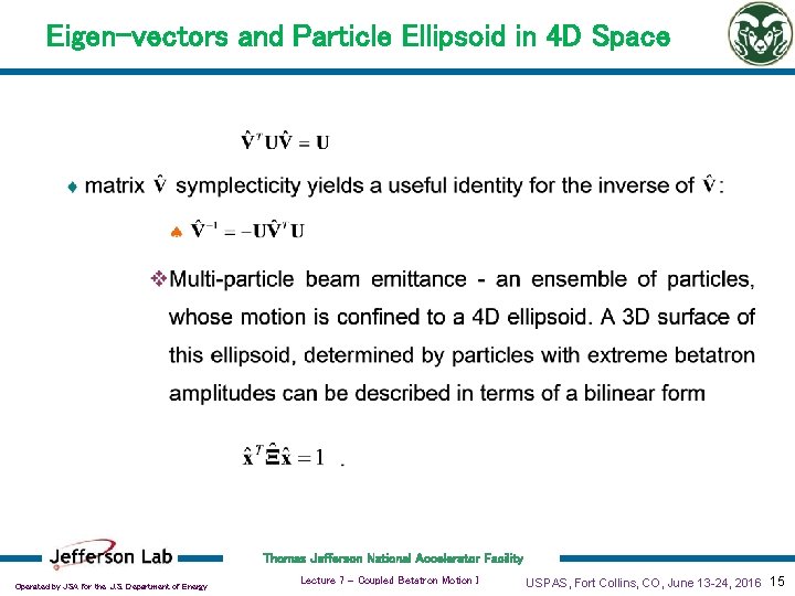 Eigen-vectors and Particle Ellipsoid in 4 D Space Thomas Jefferson National Accelerator Facility Operated