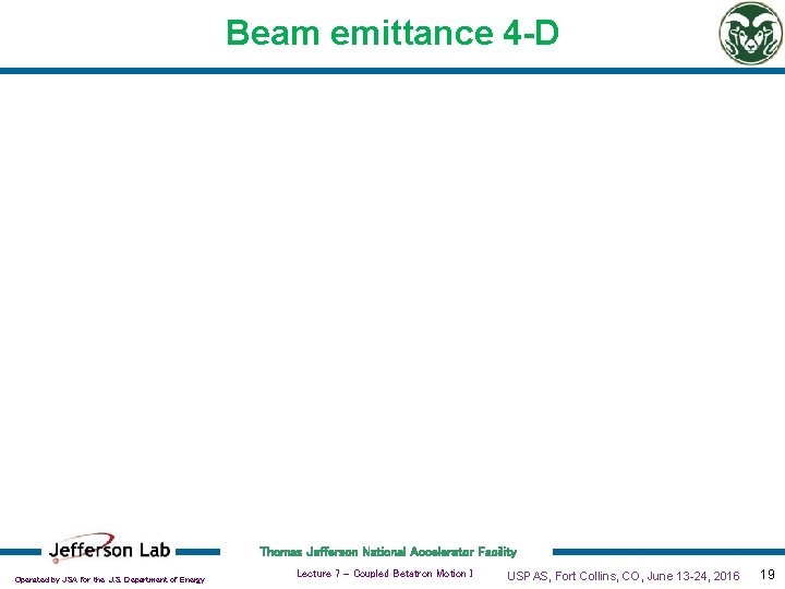 Beam emittance 4 -D Thomas Jefferson National Accelerator Facility Operated by JSA for the