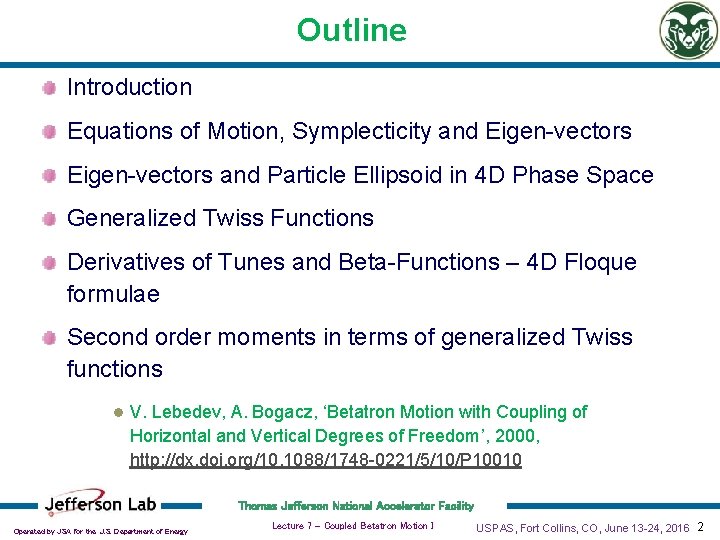 Outline Introduction Equations of Motion, Symplecticity and Eigen-vectors and Particle Ellipsoid in 4 D