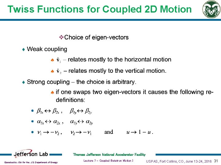 Twiss Functions for Coupled 2 D Motion Thomas Jefferson National Accelerator Facility Operated by