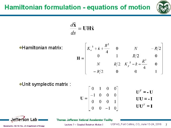 Hamiltonian formulation - equations of motion Hamiltonian matrix: Unit symplectic matrix : Thomas Jefferson