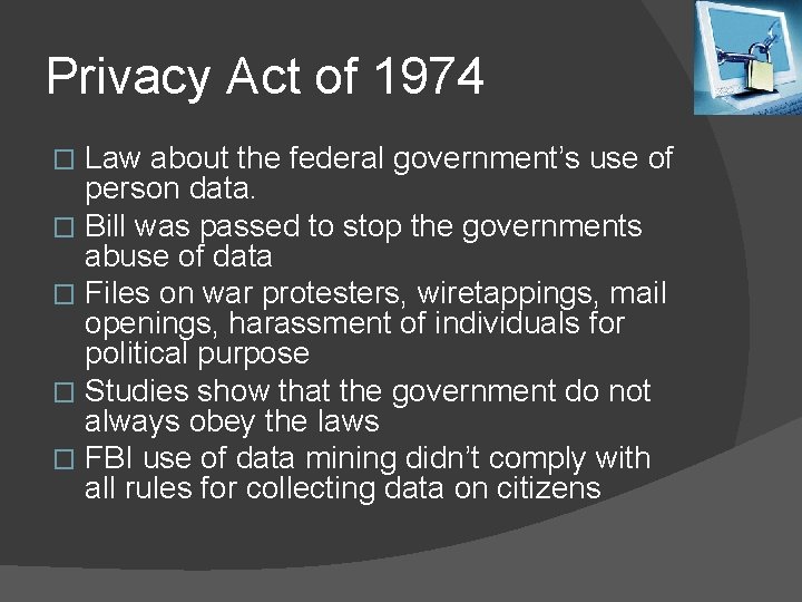 Privacy Act of 1974 Law about the federal government’s use of person data. �
