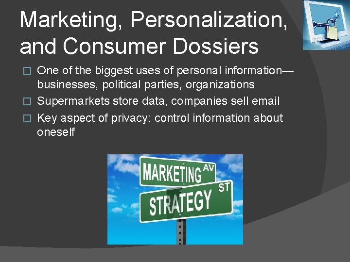 Marketing, Personalization, and Consumer Dossiers One of the biggest uses of personal information— businesses,