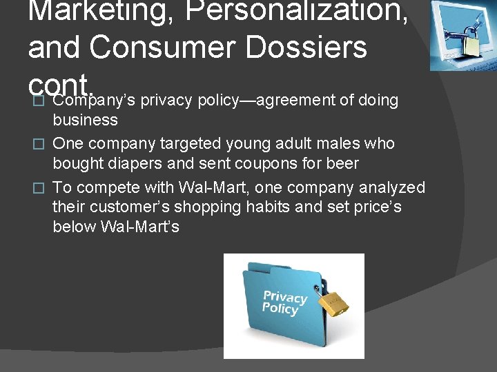 Marketing, Personalization, and Consumer Dossiers cont. � Company’s privacy policy—agreement of doing business �