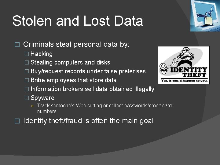 Stolen and Lost Data � Criminals steal personal data by: � Hacking � Stealing