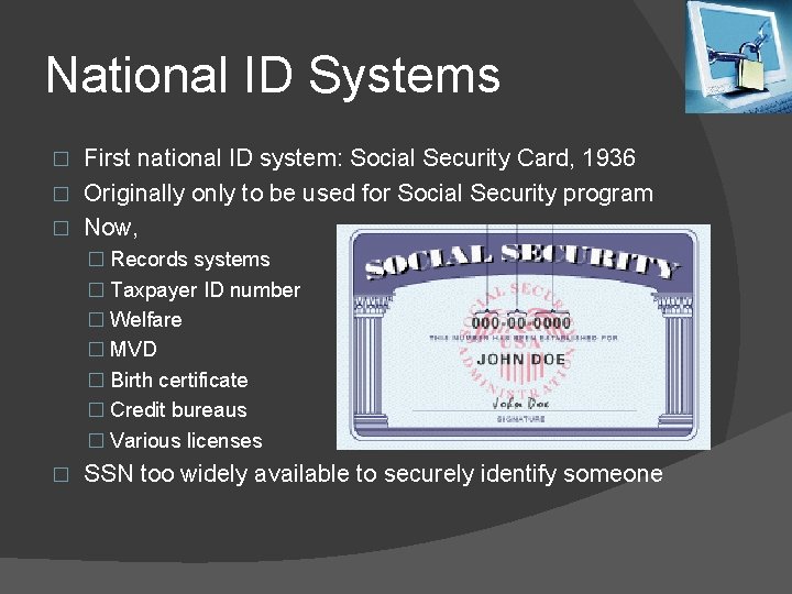 National ID Systems First national ID system: Social Security Card, 1936 � Originally only