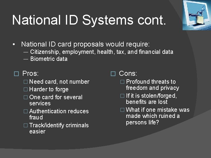 National ID Systems cont. • National ID card proposals would require: — Citizenship, employment,