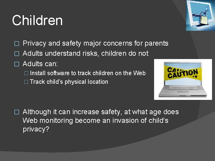 Children Privacy and safety major concerns for parents � Adults understand risks, children do