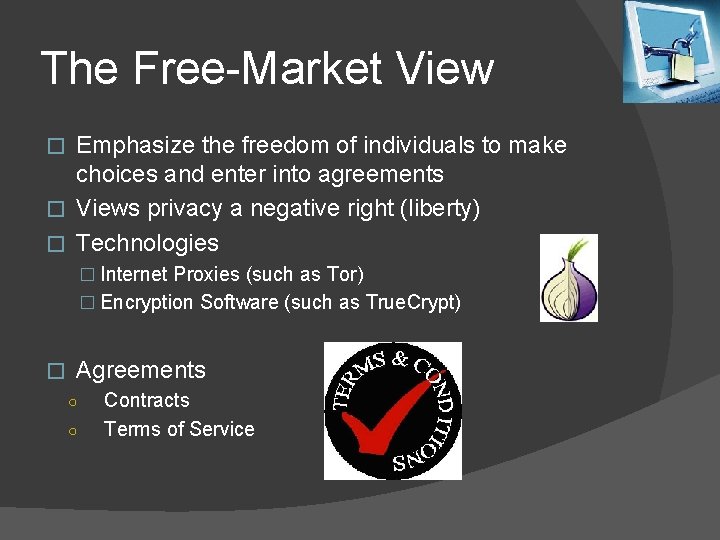 The Free-Market View Emphasize the freedom of individuals to make choices and enter into