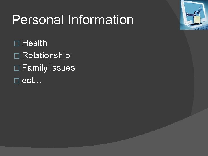 Personal Information � Health � Relationship � Family Issues � ect… 