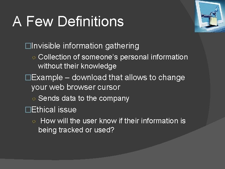 A Few Definitions �Invisible information gathering ○ Collection of someone’s personal information without their