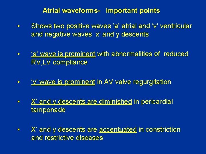 Atrial waveforms- important points • Shows two positive waves ‘a’ atrial and ‘v’ ventricular