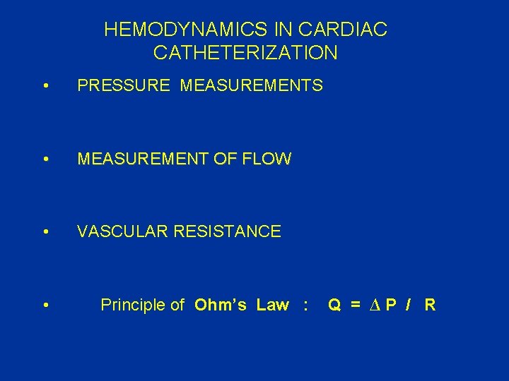 HEMODYNAMICS IN CARDIAC CATHETERIZATION • PRESSURE MEASUREMENTS • MEASUREMENT OF FLOW • VASCULAR RESISTANCE