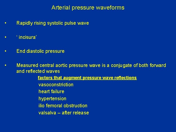 Arterial pressure waveforms • Rapidly rising systolic pulse wave • ‘ incisura’ • End