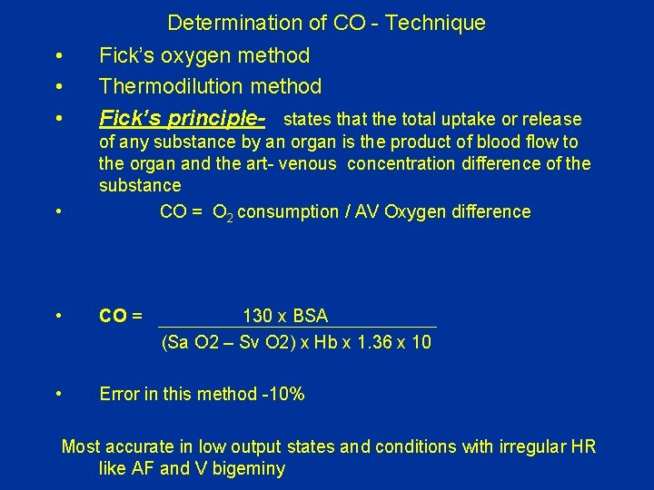 Determination of CO - Technique • • • Fick’s oxygen method Thermodilution method Fick’s