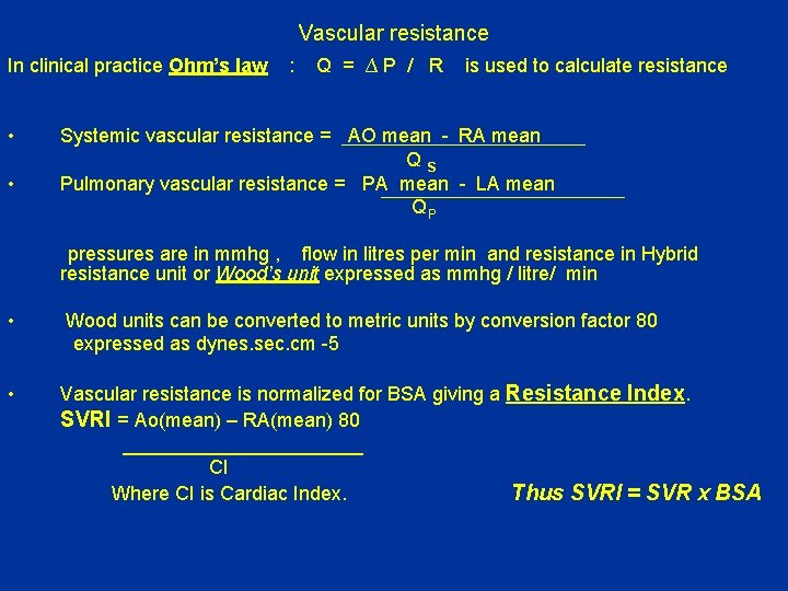 Vascular resistance In clinical practice Ohm’s law • • : Q = ∆P /