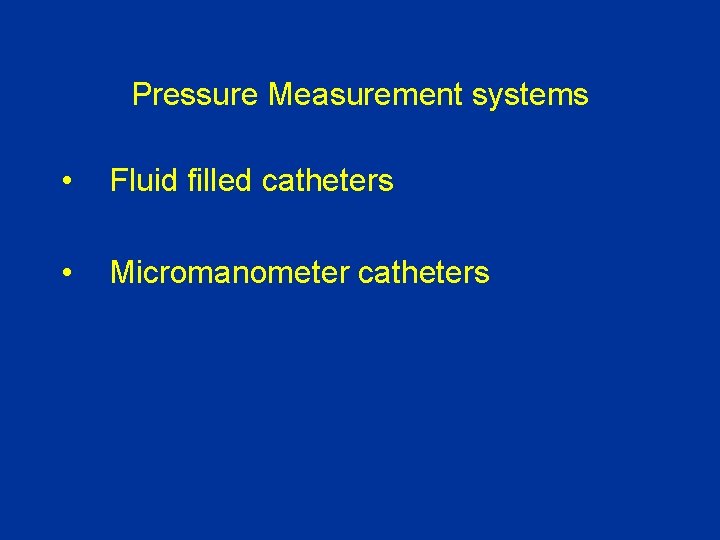 Pressure Measurement systems • Fluid filled catheters • Micromanometer catheters 