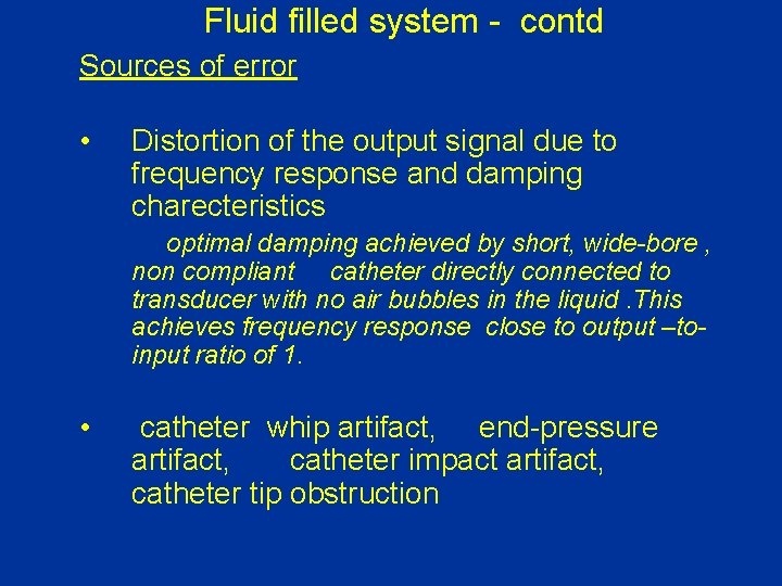 Fluid filled system - contd Sources of error • Distortion of the output signal
