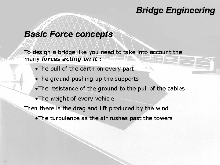 Bridge Engineering Basic Force concepts To design a bridge like you need to take