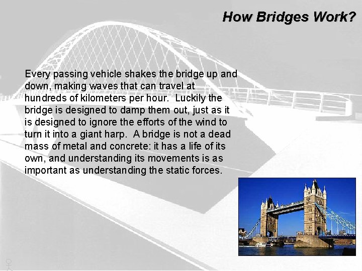 How Bridges Work? Every passing vehicle shakes the bridge up and down, making waves