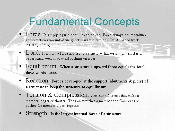 Fundamental Concepts • Force: Is simply a push or pull to an object. Force