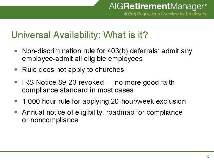 Universal Availability: What is it? § Non-discrimination rule for 403(b) deferrals: admit any employee-admit