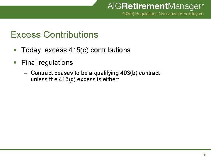 Excess Contributions § Today: excess 415(c) contributions § Final regulations – Contract ceases to