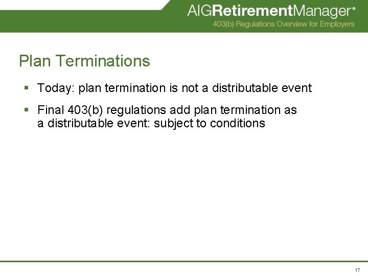 Plan Terminations § Today: plan termination is not a distributable event § Final 403(b)