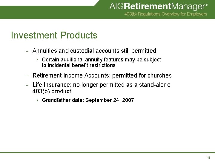 Investment Products – Annuities and custodial accounts still permitted • Certain additional annuity features