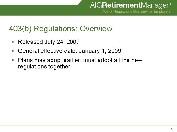 403(b) Regulations: Overview § Released July 24, 2007 § General effective date: January 1,