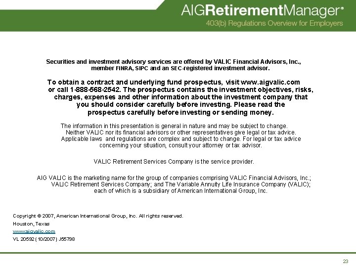 Securities and investment advisory services are offered by VALIC Financial Advisors, Inc. , member