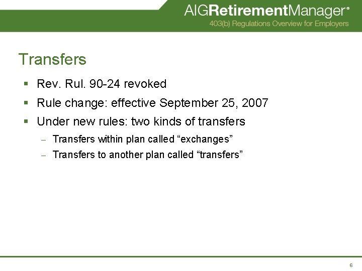 Transfers § Rev. Rul. 90 -24 revoked § Rule change: effective September 25, 2007