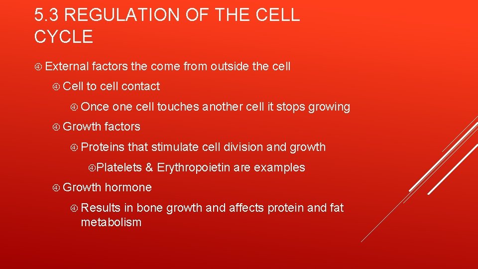 5. 3 REGULATION OF THE CELL CYCLE External Cell factors the come from outside