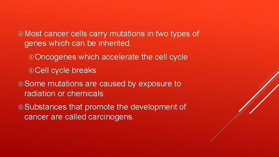  Most cancer cells carry mutations in two types of genes which can be