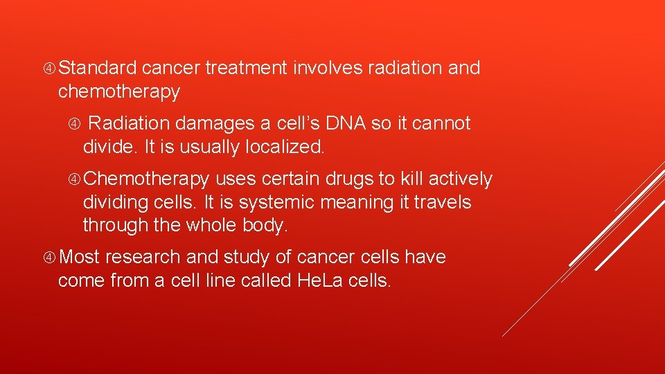  Standard cancer treatment involves radiation and chemotherapy Radiation damages a cell’s DNA so