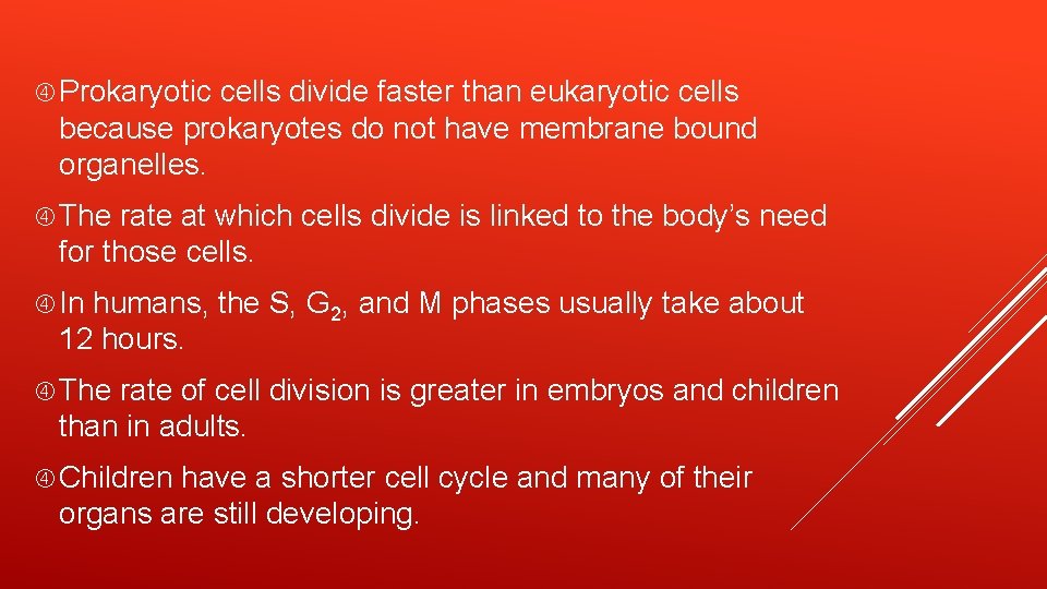  Prokaryotic cells divide faster than eukaryotic cells because prokaryotes do not have membrane