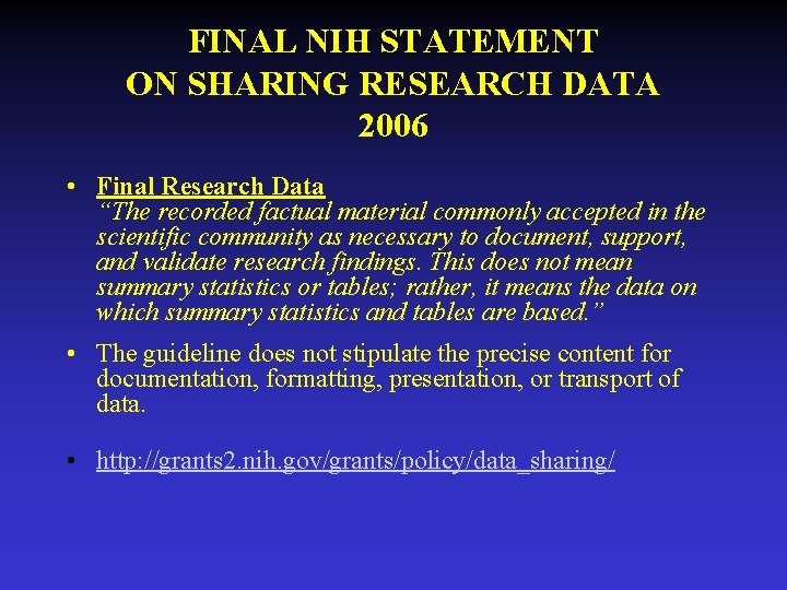 FINAL NIH STATEMENT ON SHARING RESEARCH DATA 2006 • Final Research Data “The recorded